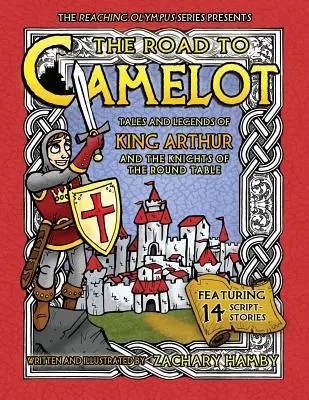Cesta do Camelotu: Príbehy a legendy o kráľovi Artušovi a rytieroch okrúhleho stola - The Road to Camelot: Tales and Legends of King Arthur and the Knights of the Round Table
