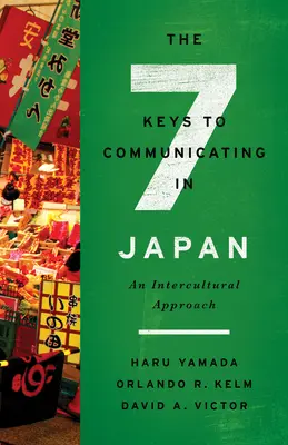 Sedem kľúčov ku komunikácii v Japonsku: Medzikultúrny prístup - The Seven Keys to Communicating in Japan: An Intercultural Approach