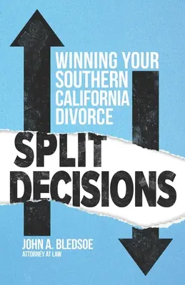 Rozdelené rozhodnutia: Vyhrať rozvod v Kalifornii - Split Decisions: Winning Your California Divorce