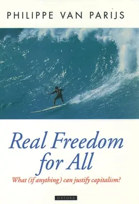 Skutočná sloboda pre všetkých: Čo (ak vôbec niečo) môže ospravedlniť kapitalizmus? - Real Freedom for All: What (If Anything) Can Justify Capitalism?
