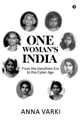India jednej ženy: Od Gándhího éry po kybernetický vek - One Woman's India: From the Gandhian Era to the Cyber Age
