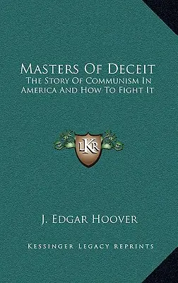 Majstri podvodu: Príbeh komunizmu v Amerike a ako proti nemu bojovať - Masters Of Deceit: The Story Of Communism In America And How To Fight It