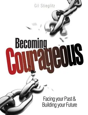 Stať sa odvážnym: Čelte svojej minulosti a budujte svoju budúcnosť - Becoming Courageous: Facing your Past & Building your Future