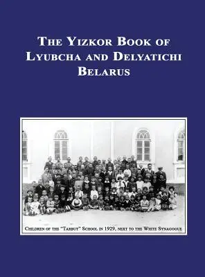 Jizkor (pamätná) kniha Ľubča a Delyatichi - preklad Lubtch Ve-Delatitch; Sefer Zikaron - Yizkor (Memorial) Book of Lyubcha and Delyatichi - Translation of Lubtch Ve-Delatitch; Sefer Zikaron