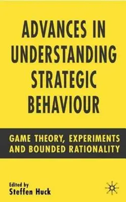 Pokroky v chápaní strategického správania: Teória hier, experimenty a obmedzená racionalita - Advances in Understanding Strategic Behaviour: Game Theory, Experiments and Bounded Rationality