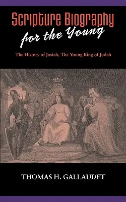Životopisy z Písma pre mladých: Joziášov príbeh - Scripture Biography for the Young: The History of Josiah