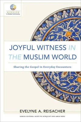 Radostné svedectvo v moslimskom svete: Zdieľanie evanjelia v každodenných stretnutiach - Joyful Witness in the Muslim World: Sharing the Gospel in Everyday Encounters