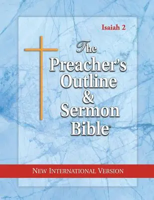Kazateľská osnova a Biblia na kázanie: Izaiáš 36-66: Nová medzinárodná verzia - The Preacher's Outline & Sermon Bible: Isaiah 36-66: New International Version