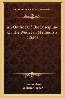 Náčrt disciplíny metodistov Wesleyovej cirkvi (1856) - An Outline Of The Discipline Of The Wesleyan Methodists (1856)