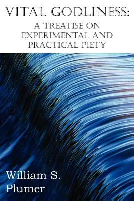 Životná zbožnosť: Pojednanie o experimentálnej a praktickej zbožnosti - Vital Godliness: A Treatise on Experimental and Practical Piety