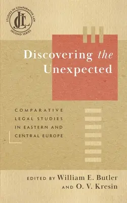 Objavovanie neočakávaného: Komparatívne právne štúdie vo východnej a strednej Európe - Discovering the Unexpected: Comparative Legal Studies in Eastern and Central Europe