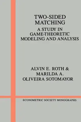 Obojstranné porovnávanie: Štúdia o teoretickom modelovaní a analýze hier - Two-Sided Matching: A Study in Game-Theoretic Modeling and Analysis