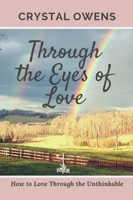 Očami lásky: Ako milovať cez nemysliteľné - Through the Eyes of Love: How to Love Through the Unthinkable