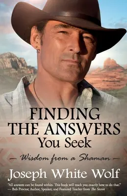 Nájsť odpovede, ktoré hľadáte: Múdrosť šamana - Finding the Answers You Seek: Wisdom from a Shaman