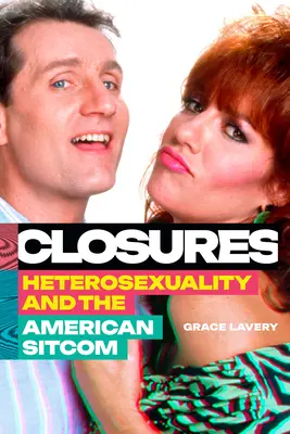Uzávierky: Heterosexualita a americký sitcom - Closures: Heterosexuality and the American Sitcom