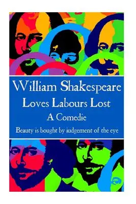 William Shakespeare - Stratené lásky: Krása je vykúpená úsudkom oka.