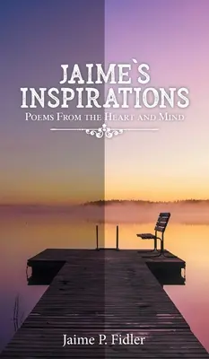 Jaimeho inšpirácie: Básne zo srdca a mysle - Jaime's Inspirations: Poems From the Heart and Mind