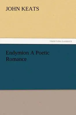 Endymion a poetický román - Endymion a Poetic Romance