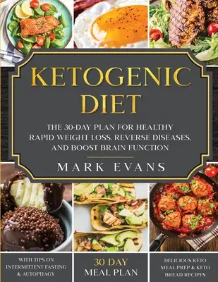 Ketogénna diéta: (Keto, Intermittent Fasting: The 30-Day Plan for Healthy Rapid Weight Loss, Reverse Diseases, and Boost Brain Function), - Ketogenic Diet: The 30-Day Plan for Healthy Rapid Weight loss, Reverse Diseases, and Boost Brain Function (Keto, Intermittent Fasting,