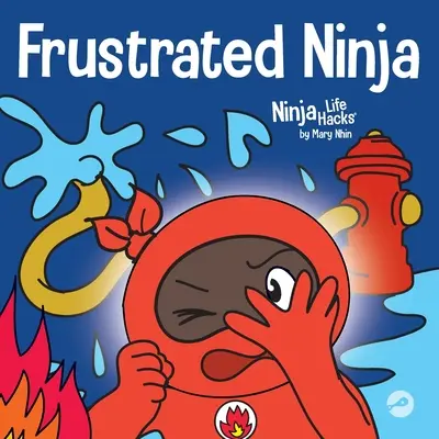 Frustrovaný ninja: Sociálna, emocionálna kniha pre deti o zvládaní horúcich emócií - Frustrated Ninja: A Social, Emotional Children's Book About Managing Hot Emotions