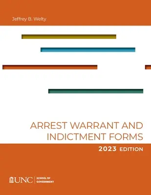 Formuláre na zatknutie, príkaz na zatknutie a obžalobu: Deviate vydanie, 2023 - Arrest, Warrant, and Indictment Forms: Ninth Edition, 2023