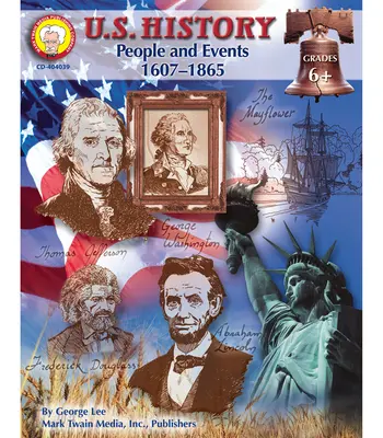 Dejiny USA, ročníky 6 - 8: Ľudia a udalosti: 1607-1865, 9. zväzok - U.S. History, Grades 6 - 8: People and Events: 1607-1865 Volume 9