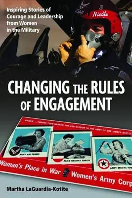 Zmena pravidiel nasadenia: Inšpirujúce príbehy o odvahe a vodcovstve žien v armáde - Changing the Rules of Engagement: Inspiring Stories of Courage and Leadership from Women in the Military