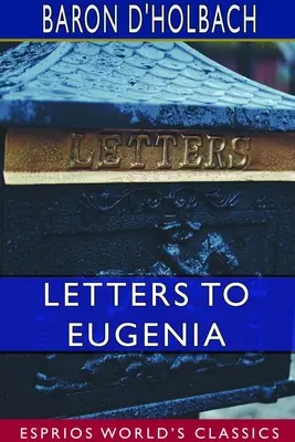 Listy Eugénii (Esprios Classics): A Preservative Against Religious Prejudices (Ochranný prostriedok proti náboženským predsudkom) - Letters to Eugenia (Esprios Classics): A Preservative Against Religious Prejudices