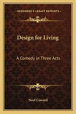 Design for Living: Komédia v troch dejstvách - Design for Living: A Comedy in Three Acts