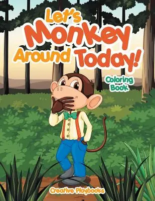 Poďme sa dnes opičiť! Omaľovánky - Let's Monkey Around Today! Coloring Book