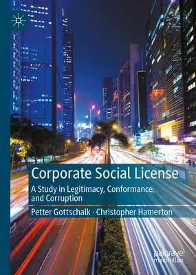 Spoločenská licencia podniku: Sociálna zodpovednosť: štúdia o legitímnosti, zhode a korupcii - Corporate Social License: A Study in Legitimacy, Conformance, and Corruption