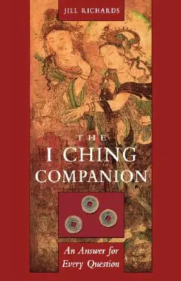I Ching Companion: Odpoveď na každú otázku - I Ching Companion: An Answer for Every Question