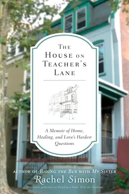 Dom na Uličke učiteľov: Memoáre o domove, uzdravení a najťažších otázkach lásky - The House on Teacher's Lane: A Memoir of Home, Healing, and Love's Hardest Questions