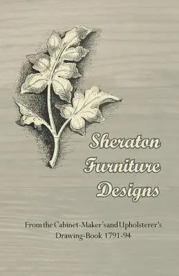 Sheratonove návrhy nábytku - z knihy nákresov pre stolárov a čalúnnikov z rokov 1791-94 - Sheraton Furniture Designs - From the Cabinet-Maker's and Upholsterer's Drawing-Book 1791-94