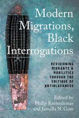 Moderné migrácie, čierne výsluchy: Revisioning Migrants and Mobilities through the Critique of Antiblackness (Revízia migrantov a mobilít prostredníctvom kritiky antičiernošstva) - Modern Migrations, Black Interrogations: Revisioning Migrants and Mobilities through the Critique of Antiblackness