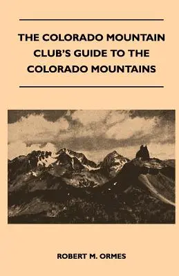 Sprievodca Coloradského horského klubu po coloradských horách - The Colorado Mountain Club's Guide to the Colorado Mountains