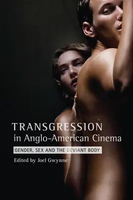 Transgresia v anglo-americkej kinematografii: Rod, pohlavie a deviantné telo - Transgression in Anglo-American Cinema: Gender, Sex, and the Deviant Body