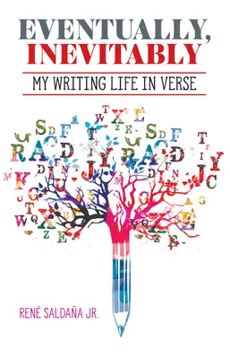 Eventuálne, nevyhnutne / Tarde O Temprano Era Inevititable: Môj spisovateľský život vo veršoch / Mi Vida de Escritor En Verso - Eventually, Inevitably / Tarde O Temprano Era Inevitable: My Writing Life in Verse / Mi Vida de Escritor En Verso
