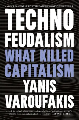 Technofeudalizmus: Čo zabilo kapitalizmus - Technofeudalism: What Killed Capitalism