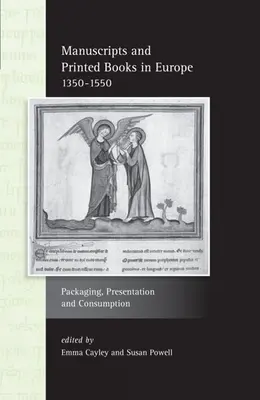 Rukopisy a tlačené knihy v Európe 1350 - 1550: Balenie, prezentácia a spotreba - Manuscripts and Printed Books in Europe 1350-1550: Packaging, Presentation and Consumption