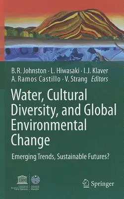 Voda, kultúrna rozmanitosť a globálne environmentálne zmeny: Nové trendy, udržateľná budúcnosť? - Water, Cultural Diversity, and Global Environmental Change: Emerging Trends, Sustainable Futures?