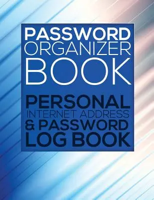 Kniha organizátora hesiel (Osobný denník internetových adries a hesiel) - Password Organizer Book (Personal Internet Address & Password Log Book)