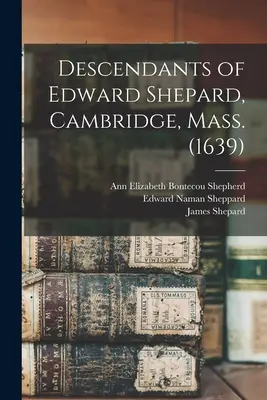 Potomkovia Edwarda Sheparda, Cambridge, Mass. (1639) - Descendants of Edward Shepard, Cambridge, Mass. (1639)
