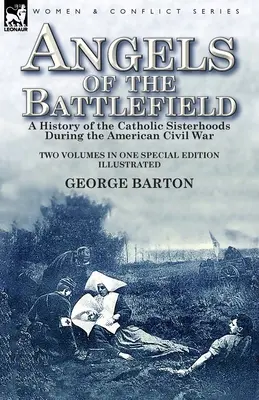 Anjeli bojiska: história katolíckych sesterstiev počas americkej občianskej vojny - Angels of the Battlefield: a History of the Catholic Sisterhoods During the American Civil War