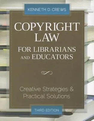 Autorské právo pre knihovníkov a pedagógov: Kreatívne stratégie a praktické riešenia - Copyright Law for Librarians and Educators: Creative Strategies and Practical Solutions
