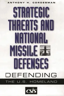 Strategické hrozby a národná protiraketová obrana: Obrana americkej vlasti - Strategic Threats and National Missile Defenses: Defending the U.S. Homeland