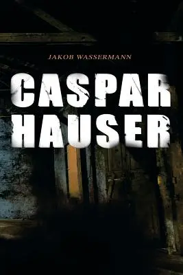 Caspar Hauser: Trojica srdca - Caspar Hauser: Die Trgheit des Herzens