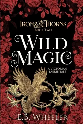 Divoká mágia: viktoriánsky príbeh o vílach - Wild Magic: A Victorian Faerie Tale
