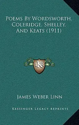 Básne Wordswortha, Coleridgea, Shelleyho a Keatsa (1911) - Poems By Wordsworth, Coleridge, Shelley, And Keats (1911)