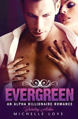 Evergreen: Alfa miliardárska romanca - Evergreen: An Alpha Billionaire Romance